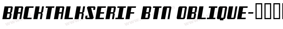 BacktalkSerif BTN Oblique字体转换